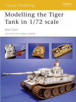 Modelling the Tiger Tank in 1/72 Scale - Alex Clark