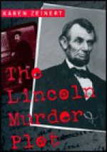 The Lincoln Murder Plot - Karen Zeinert