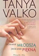 Zrób mnie młodszą, zrób mnie piękną - Tanya Valko