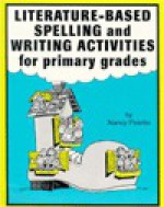 Literature-Based Spelling and Writing Activities for Primary Grades - Nancy Polette, Paul Dillon