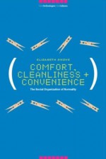 Comfort, Cleanliness and Convenience: The Social Organization of Normality - Elizabeth Shove