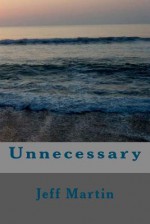 Unnecessary - Jeff Martin, Mike V, Nick Sudtelgte