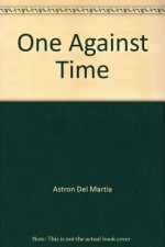 One Against Time - Astron Del Martia