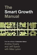 The Smart Growth Manual - Andrés Duany, Jeff Speck, Mike Lydon