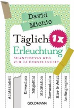 Täglich 1 x Erleuchtung: Shantidevas Weg zur Glückseligkeit (German Edition) - David Michie, Ulla Rahn-Huber