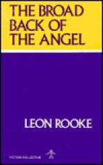 Broad Back of the Angel - Leon Rooke