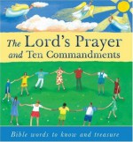 The Lord's Prayer and Ten Commandments: Bible Words to Know and Treasure - Lois Rock, Debbie Lush