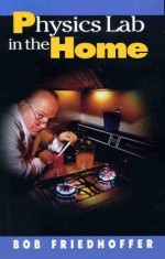 Physics Lab in the Home - Bob Friedhoffer, Joe Hosking