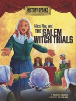 Alice Ray and the Salem Witch Trials - Shannon Knudsen, Ruth Palmer