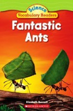 Fantastic Ants (Science Vocabulary Readers) - Elizabeth Bennett