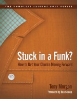 Stuck in a Funk?: How to Get Your Church Moving Forward - Tony Morgan, Ben Stroup