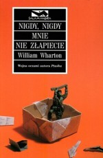 Nigdy, nigdy mnie nie złapiecie - Jacek Wietecki, William Wharton