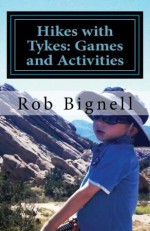 Hikes with Tykes: Games and Activities - Rob Bignell