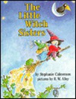 The Little Witch Sisters - Stephanie Calmenson, R.W. Alley