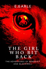 The Girl Who Bit Back - E. Earle