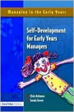 Self Development for Early Years Managers - Sandy Green, Chris Ashman, Dawn Vince, Ashman Chris