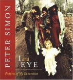 I and Eye: Pictures of My Generation - Peter Simon, David Silver