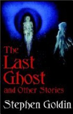 The Last Ghost and Other Stories - Stephen Goldin