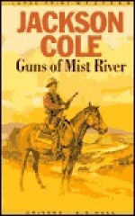 Guns of Mist River: A Texas Ranger Novel - Jackson Cole