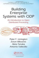 Building Enterprise Systems with ODP: An Introduction to Open Distributed Processing (Chapman & Hall/CRC Innovations in Software Engineering and Software Development Series) - Peter F. Linington, Zoran Milošević, Akira Tanaka, Antonio Vallecillo