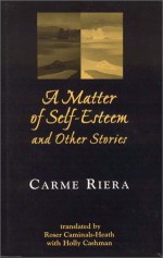 Matter of Self Esteem and Other Stores - Carme Riera