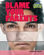 Blame Your Parents: Inherited Traits - Buffy Silverman