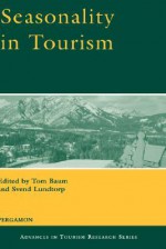 Seasonality in Tourism (Advances in Tourism Research) - Tom Baum, Svend Lundtorp