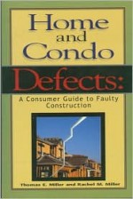 Home and Condo Defects: A Consumer Guide to Faulty Construction - Thomas E. Miller