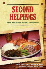 Second Helpings; The Southern Eatin' Cookbook - Darrell Huckaby, Lisa Huckaby