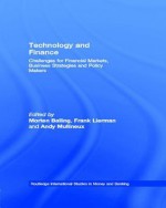 Technology and Finance: Challenges for Financial Markets, Business Strategies and Policy Makers - Morten Balling