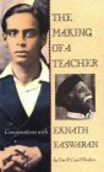 The Making of a Teacher: Conversations with Eknath Easwaran - Tim Flinders, Carol Lee Flinders, Nilgiri Press Staff