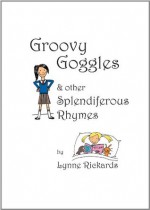 Groovy Goggles & Other Splendiferous Rhymes - Lynne Rickards, Anna Rickards