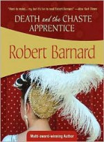 Death And The Chaste Apprentice - Robert Barnard