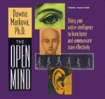 The Open Mind: Using Your Native Intelligence To Learn Faster And Communicate More Effectively - Dawna Markova