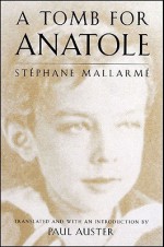 A Tomb for Anatole - Stéphane Mallarmé, Paul Auster