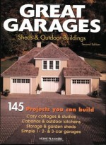 Great Garages, Sheds & Outdoor Buildings: 145 Projects You Can Build - Connie Brown