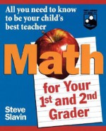 Math for Your First- and Second-Grader: All You Need to Know to Be Your Child's Best Teacher - Steve Slavin