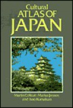 Cultural Atlas Of Japan - Martin Collcutt, Marius B. Jansen, Isao Kumakura