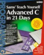 Teach Yourself Advanced C in 21 Days - Bradley L. Jones, Gregory L. Guntle