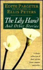 The Lily Hand & Other Stories - Edith Pargeter