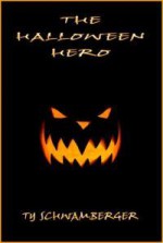 The Halloween Hero - Ty Schwamberger