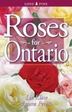 Roses for Ontario - Liz Klose, Laura Peters