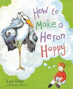 How to Make a Heron Happy - Lari Don, Nicola O'Byrne