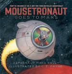 Mousetronaut Goes to Mars: with audio recording (Paula Wiseman Books) - Mark Kelly, C. F. Payne