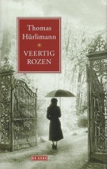 Veertig rozen - Thomas Hürlimann, Gerda Meijerink