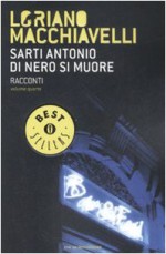 Sarti Antonio. Di nero si muore: Racconti vol. IV - Loriano Macchiavelli, Massimo Carloni, Roberto Pirani