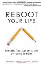 Reboot Your Life - Catherine Allen, Nancy Bearg, Rita Foley, Jaye Smith