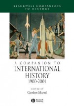 A Companion to International History 1900-2001 - Gordon Martel