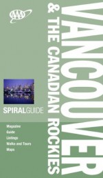 AAA Spiral Vancouver and The Canadian Rockies (Aaa Spiral Guides) - Tim Jepson