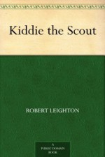 Kiddie the Scout - Robert Leighton, Frank R. Grey